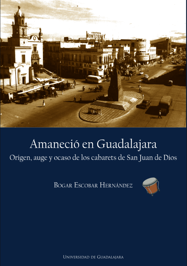 Amaneció en Guadalajara: origen, auge y ocaso de los cabarets de San Juan de Dios