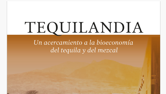 Tequilandia. Un acercamiento a la bioeconomía del tequila y del mezcal