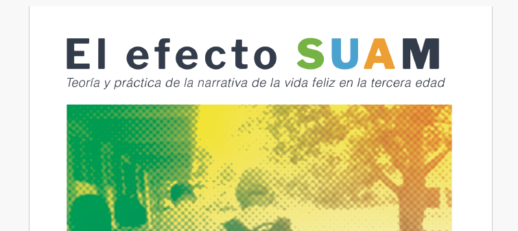 El efecto SUAM: Teoría y práctica de la narrativa de la vida feliz en la tercera edad
